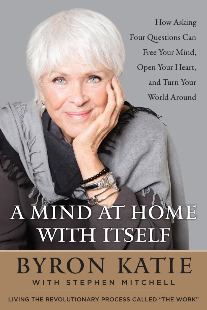 Byron Katie. A Mind at Home with Itself — обложка книги